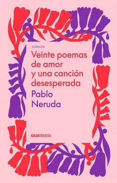 VEINTE POEMAS DE AMOR Y UNA CANCIÓN DESESPERADA