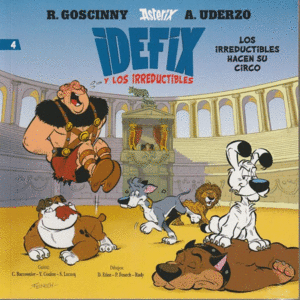 IDEFIX Y LOS IRREDUCTIBLES 4: LOS IRREDUCTIBLES HACEN SU CIRCO