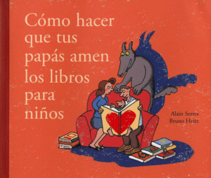 CÓMO HACER QUE TUS PAPAS AMEN LOS LIBROS PARA NIÑOS