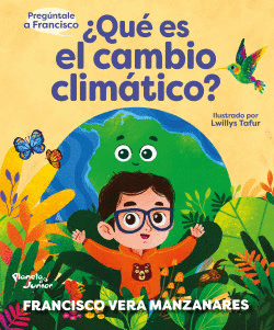 PREGÚNTALE A FRANCISCO: ¿QUÉ ES EL CAMBIO CLIMÁTICO?