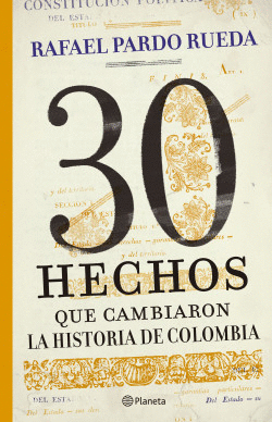 30 HECHOS QUE CAMBIARION LA HISTORIA DE COLOMBIA