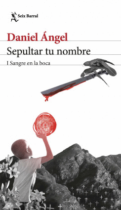 SEPULTAR TU NOMBRE I (SANGRE EN LA BOCA)