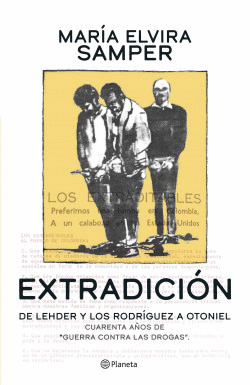 EXTRADICIÓN: DE LEHDER Y LOS RODRÍGUEZ A OTONIEL