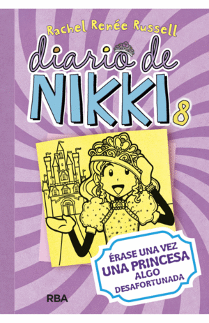 DIARIO DE NIKKI 8: ÉRASE UNA VEZ UNA PRINCESA ALGO DESAFORTUNADA