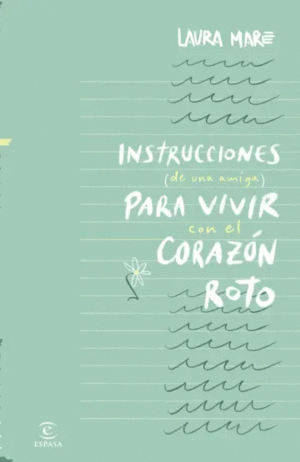 INSTRUCCIONES DE UNA AMIGA PARA VIVIR CON EL CORAZÓN ROTO