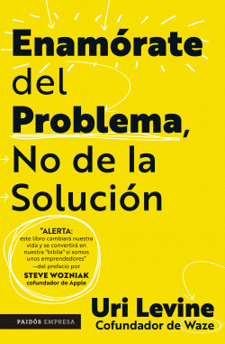 ENAMÓRATE DEL PROBLEMA NO DE LA SOLUCIÓN