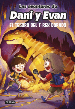 LAS AVENTURAS DE DANI Y EVAN 5: EL TESORO DEL T-REX DORADO