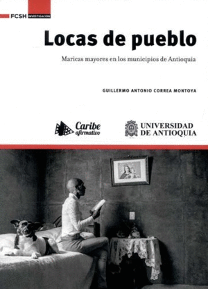 LOCAS DE PUEBLO. MARICAS MAYORES EN LOS MUNICIPIOS DE ANTIOQUIA