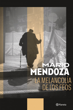 LA MELANCOLÍA DE LOS FEOS