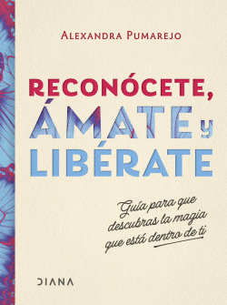 RECONÓCETE, ÁMATE Y LIBÉRATE