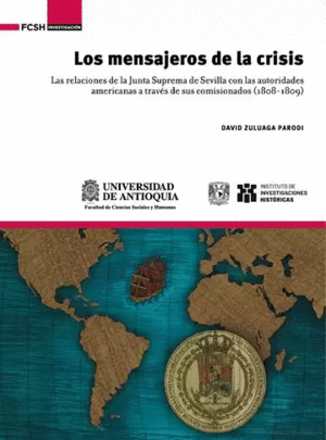 LOS MENSAJEROS DE LA CRISIS: LAS RELACIONES DE LA JUNTA SUPREMA DE SEVILLA CON LAS AUTORIDADES AMERICANAS A TRAVÉS DE SUS COMISIONADOS (1808-1809)