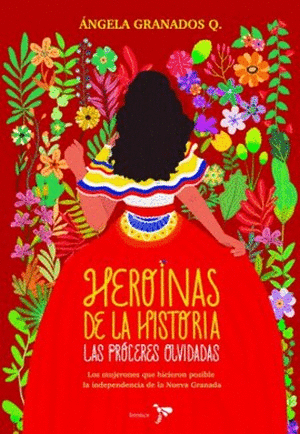HEROÍNAS DE LA HISTORIA: LAS PRÓCERES OLVIDADAS