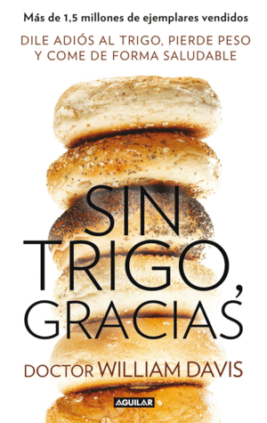 SIN TRIGO, GRACIAS - DR. WILLIAM DAVIS