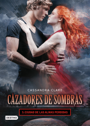 CAZADORES DE SOMBRAS : CUIDAD DE LAS ALMAS PERDIDAS - CASSANDRA CALRE