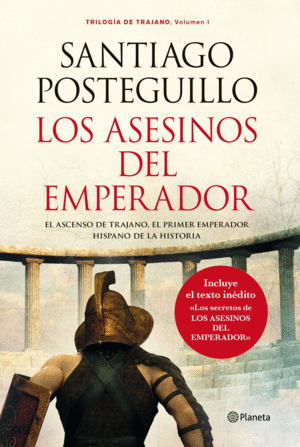 TRILOGIA DE TRAJANO: LOS ASESINOS DEL EMPERADOR - SANTIAGO POSTEGUILLO