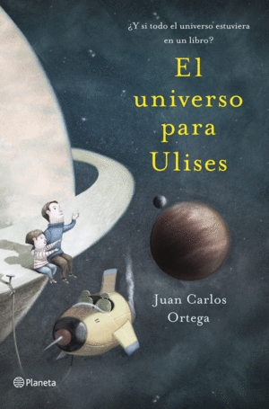 EL UNIVERSO PARA ULISES - JUAN CARLOS ORTEGA