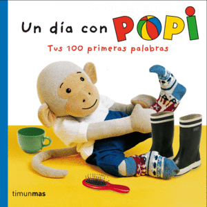 UN DIA CON POPI TUS 100 PRIMERAS PALABRAS - TIMUNMAS