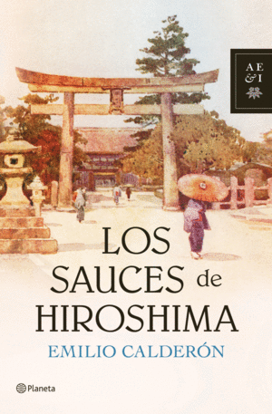 LOS SAUCES DE HIROSHIMA - EMILIO CALDERON