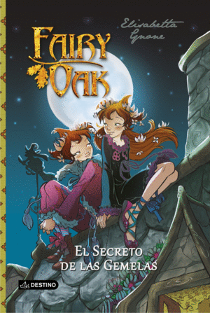 FAIRY OAK: EL SECRETO DE LAS GEMELAS -ELISABETTA GNONE