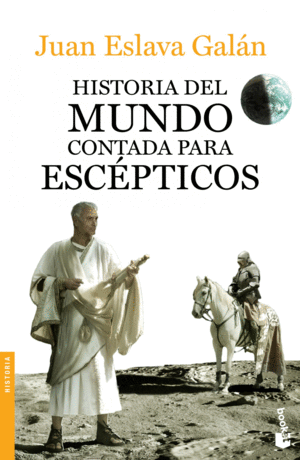 HISTORIA DEL MUNDO CONTADA PARA ESCEPTICOS - JUAN ESLAVA GALAN