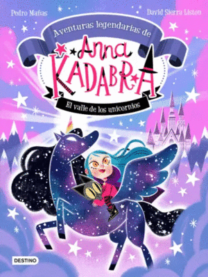 ANNA KADABRA. AVENTURAS LEGENDARIAS 1: EL VALLE DE LOS UNICORNIOS