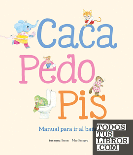 CACA, PEDO, PIS. MANUAL PARA IR AL BAÑO