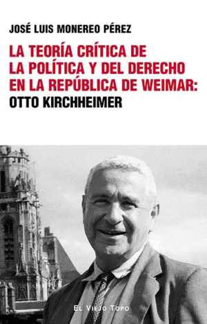 LA TEORÍA CRÍTICA DE LA POLÍTICA Y DEL DERECHO EN LA REPÚBLICA DE WEIMAR