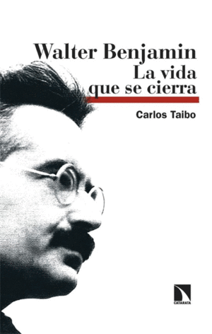 WALTER BENJAMIN LA VIDA QUE SE CIERRA