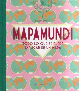 MAPAMUNDI: TODO LO QUE SE PUEDE EXPLICAR  EN UN MAPA