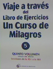 VIAJE A TRAVES DEL LIBRO DE EJERCICIOS DE UN VIAJE DE UN CURSO DE MILAGROS (VOLUMEN 5)