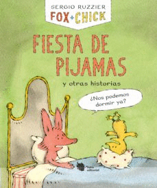 FOX + CHICK: FIESTA DE PIJAMAS Y OTRAS HISTORIAS