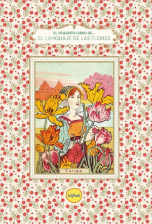 EL PEQUEÑO LIBRO DE... EL LENGUAJE DE LAS FLORES