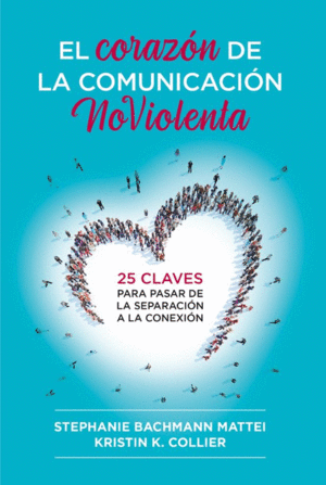 EL CORAZÓN DE LA COMUNICACIÓN NO VIOLENTA