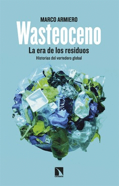 WASTEOCENO: LA ERA DE LOS RESIDUOS