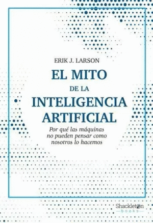 EL MITO DE LA INTELIGENCIA ARTIFICIAL