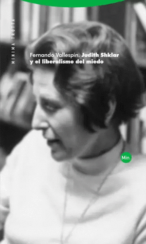 JUDITH SHKLAR Y EL LIBERALISMO DEL MIEDO
