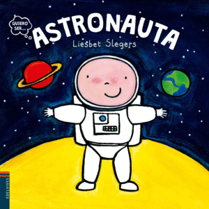 QUIERO SER... ASTRONAUTA - LIESBET SLEGERS