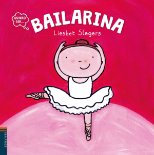 QUIERO SER... BAILARINA - LIESBET SLEGERS