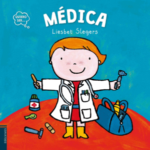 QUIERO SER... MEDICA - LIESBET SLEGERS