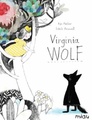 VIRGINIA WOLF - KYO MACLEAR - IL. ISABELLE ARSENAULT