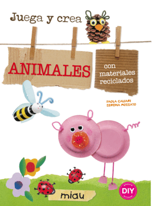 JUEGA Y CREA ANIMALES CON MATERIALES RECICLADOS