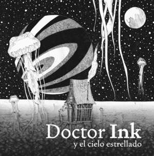 DOCTOR INK Y EL CIELO ESTRELLADO - AKIHIRO NISHINO