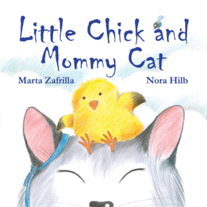 LITTLE CHICK AND MOMMY CAT: NORA HILB