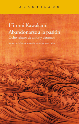 ABANDONARSE A LA PASION - HIROMI KAWAKAMI