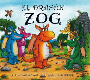 EL DRAGON ZOG - JULIA DONALDSON IL. AXEL SCHEFFLER