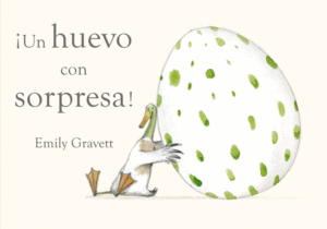 UN HUEVO CON SORPRESA - EMILY GRAVETT