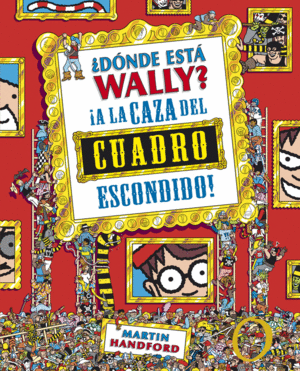 DONDE ESTA WALLY A LA CAZA DEL CUADRO ESCONDIDO - MARTIN HANDFORD