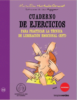 CUADERNO DE EJERCICIOS PARA PRACTICAR LA TECNICA DE LIBERACION EMOCIONAL