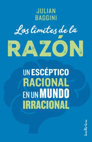 LOS LIMITES DE LA RAZON - JULIAN BAGGINI