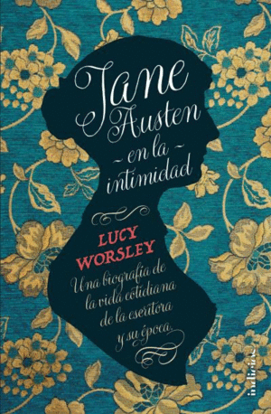 JANE AUSTEN: EN LA INTIMIDAD - LUCY WORSLEY